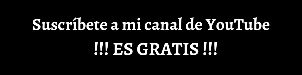 Suscríbete a mi canal de YouTube !!! ES GRATIS !!!