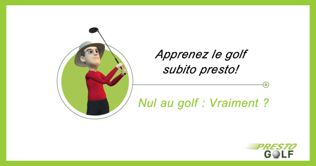 Nul au golf : Vraiment?